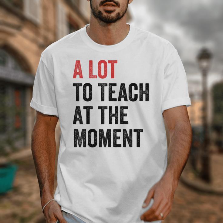A Lot To Teach At The Moment Women's Teacher Tee Unisex T-Shirt, funny design