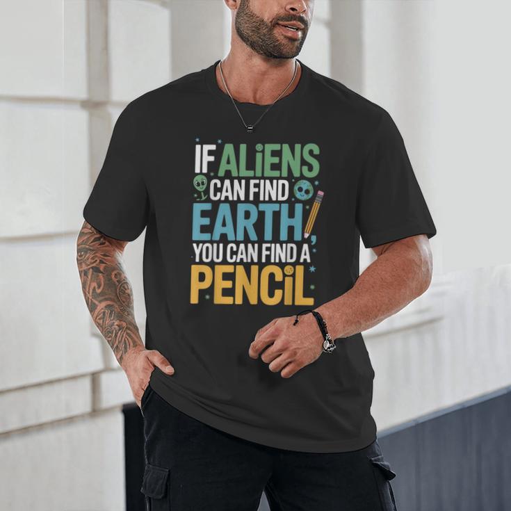 If Aliens Can Find Earth You Can Find a Pencil Teacher Unisex T-Shirt, novelty gifts, funny gifts If Aliens Can Find Earth You Can Find a Pencil Teacher Unisex T-Shirt, novelty gifts, funny gifts