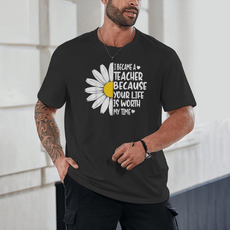 i Became a Teacher Because Your Life Is Worth My Time Unisex T-Shirt, novelty gifts, funny gifts i Became a Teacher Because Your Life Is Worth My Time Unisex T-Shirt, novelty gifts, funny gifts