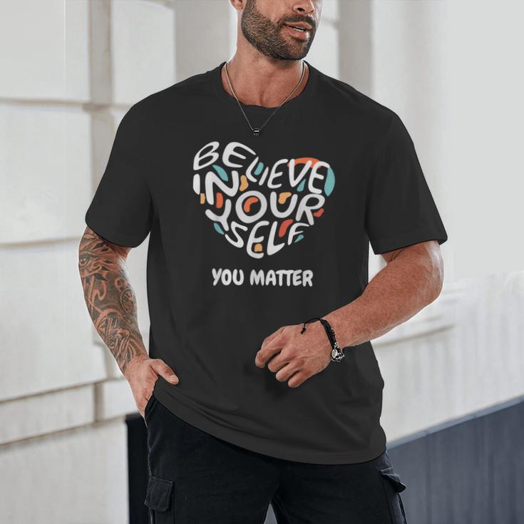 Believe In Yourself YOU MATTER Teachers Big Heart Unisex T-Shirt, novelty gifts, funny gifts