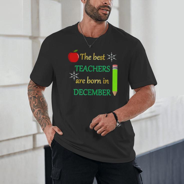 THE BEST TEACHERS ARE BORN IN DECEMBER Unisex T-Shirt, novelty gifts, funny gifts THE BEST TEACHERS ARE BORN IN DECEMBER Unisex T-Shirt, novelty gifts, funny gifts