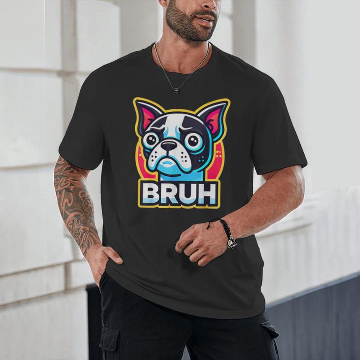 Boston Terrier Bruh Dog Lover Unisex T-Shirt, novelty gifts, funny gifts