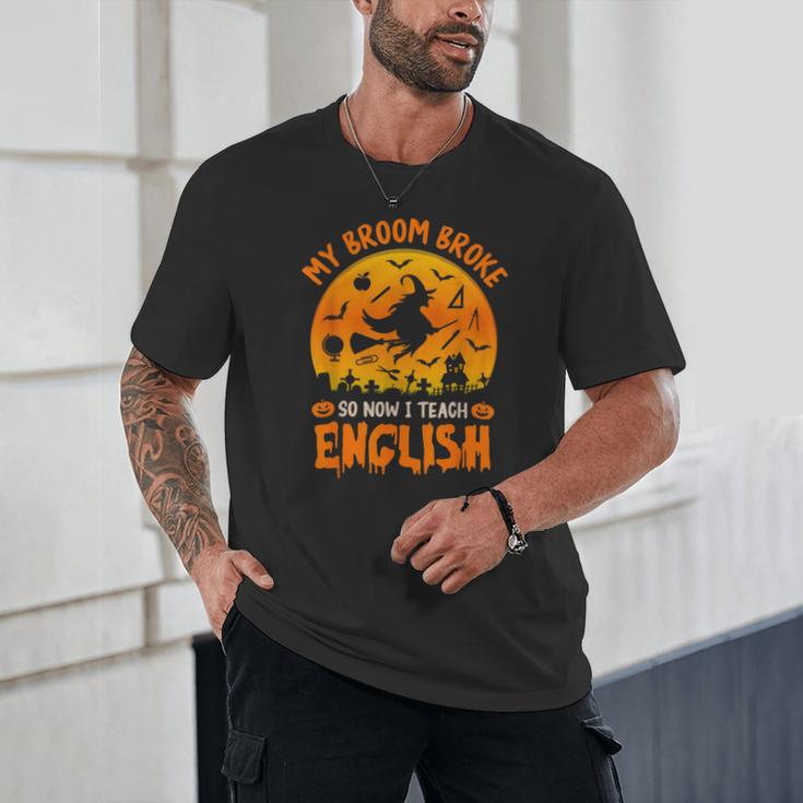 My Broom Broke So Now I Teach English Halloween Teacher Unisex T-Shirt, novelty gifts, funny gifts My Broom Broke So Now I Teach English Halloween Teacher Unisex T-Shirt, novelty gifts, funny gifts