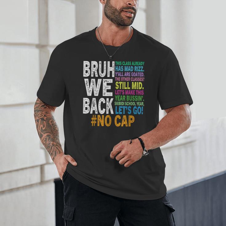 Bruh We Back Bruh No Cap We'Re Back Teacher Student Unisex T-Shirt, novelty gifts, funny gifts Bruh We Back Bruh No Cap We'Re Back Teacher Student Unisex T-Shirt, novelty gifts, funny gifts
