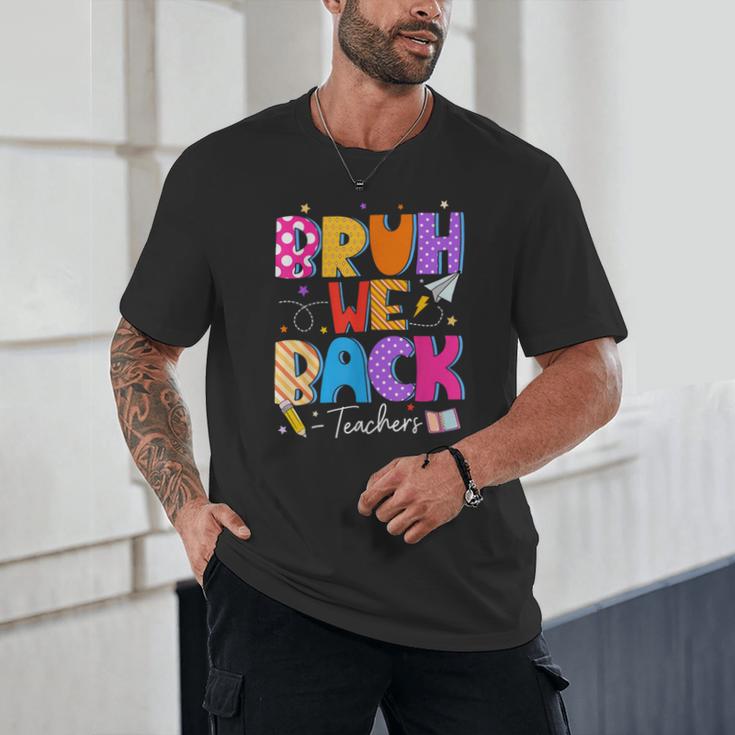 Bruh We Back Teachers First Day Back To School Teachers Unisex T-Shirt, novelty gifts, funny gifts