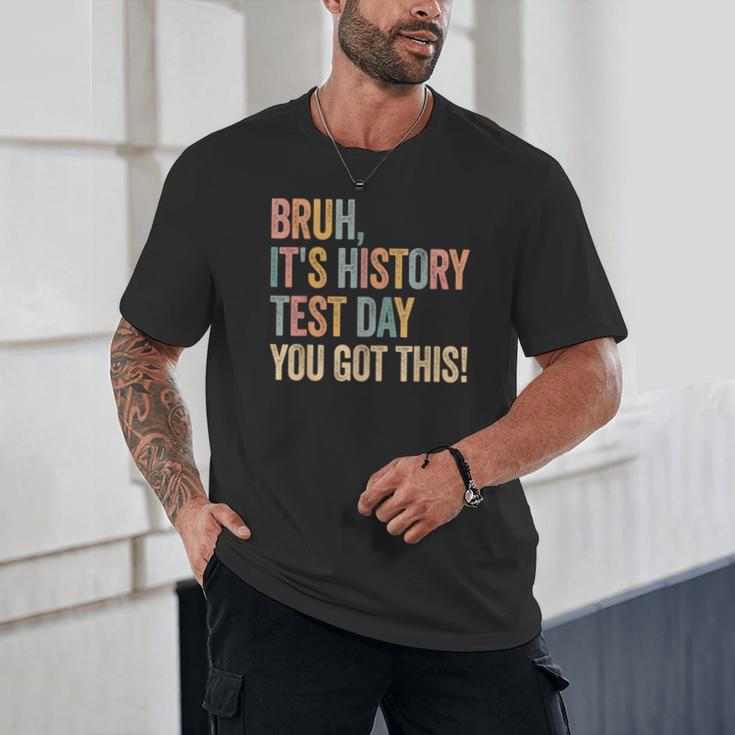 Bruh It's History Test Day You Got This History Teacher Unisex T-Shirt, novelty gifts, funny gifts Bruh It's History Test Day You Got This History Teacher Unisex T-Shirt, novelty gifts, funny gifts