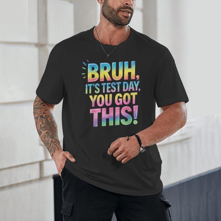 Bruh It's Test Day You Got This Funny Teacher Unisex T-Shirt, novelty gifts, funny gifts
