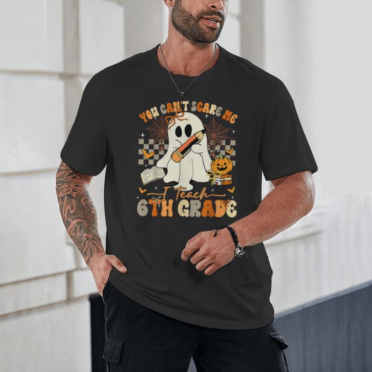 You Can't Scare Me I Teach Sixth Grade Teacher Halloween Unisex T-Shirt, novelty gifts, funny gifts You Can't Scare Me I Teach Sixth Grade Teacher Halloween Unisex T-Shirt, novelty gifts, funny gifts