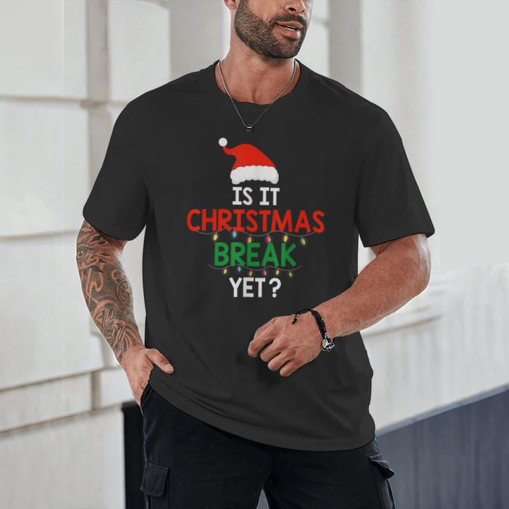 Is It Christmas Break Yet Teacher Xmas Winter Saying Unisex T-Shirt, novelty gifts, funny gifts