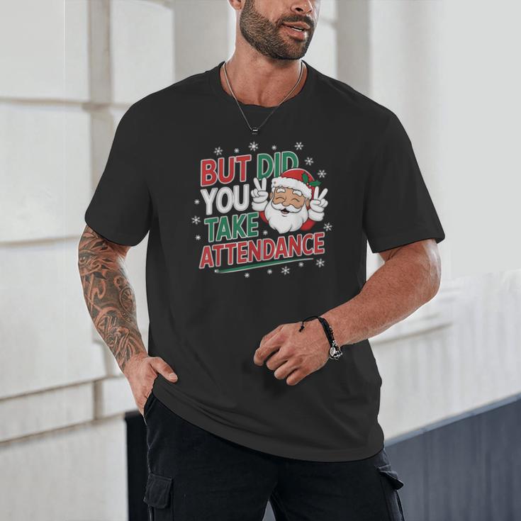 Christmas Teacher Surprise Did You Take Attendance Unisex T-Shirt, novelty gifts, funny gifts Christmas Teacher Surprise Did You Take Attendance Unisex T-Shirt, novelty gifts, funny gifts