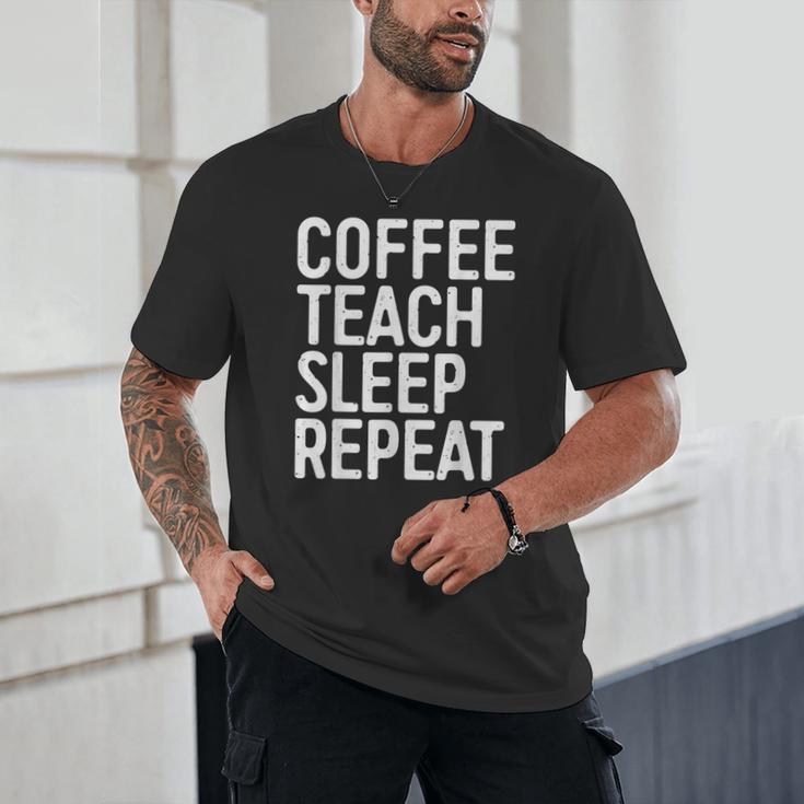 Coffee Teach Sleep Repeat Shirt Coffee Men Women Teacher Unisex T-Shirt, novelty gifts, funny gifts Coffee Teach Sleep Repeat Shirt Coffee Men Women Teacher Unisex T-Shirt, novelty gifts, funny gifts
