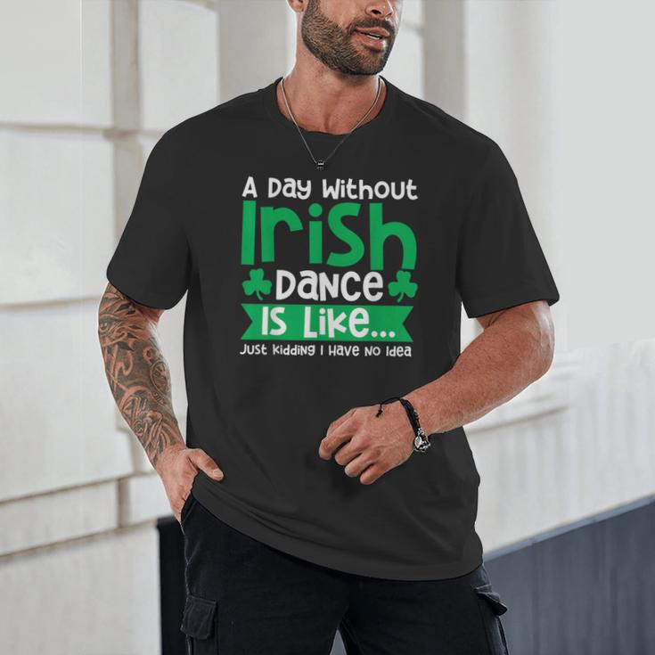 A Day Without Irish Dance Step Dance Teacher Irish Dancer Unisex T-Shirt, novelty gifts, funny gifts A Day Without Irish Dance Step Dance Teacher Irish Dancer Unisex T-Shirt, novelty gifts, funny gifts