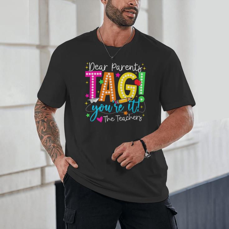Dear Parents Tag You'Re It Love Teachers Last Day Of School Unisex T-Shirt, novelty gifts, funny gifts Dear Parents Tag You'Re It Love Teachers Last Day Of School Unisex T-Shirt, novelty gifts, funny gifts