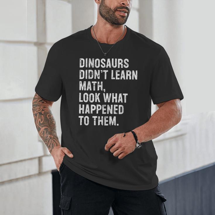 Dinosaurs Didn't Learn Math Math Teacher Unisex T-Shirt, novelty gifts, funny gifts Dinosaurs Didn't Learn Math Math Teacher Unisex T-Shirt, novelty gifts, funny gifts