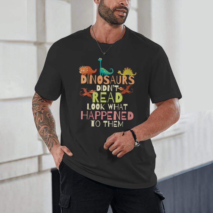 Dinosaurs Didnt Read Look What Happened To Them Teacher Unisex T-Shirt, novelty gifts, funny gifts Dinosaurs Didnt Read Look What Happened To Them Teacher Unisex T-Shirt, novelty gifts, funny gifts