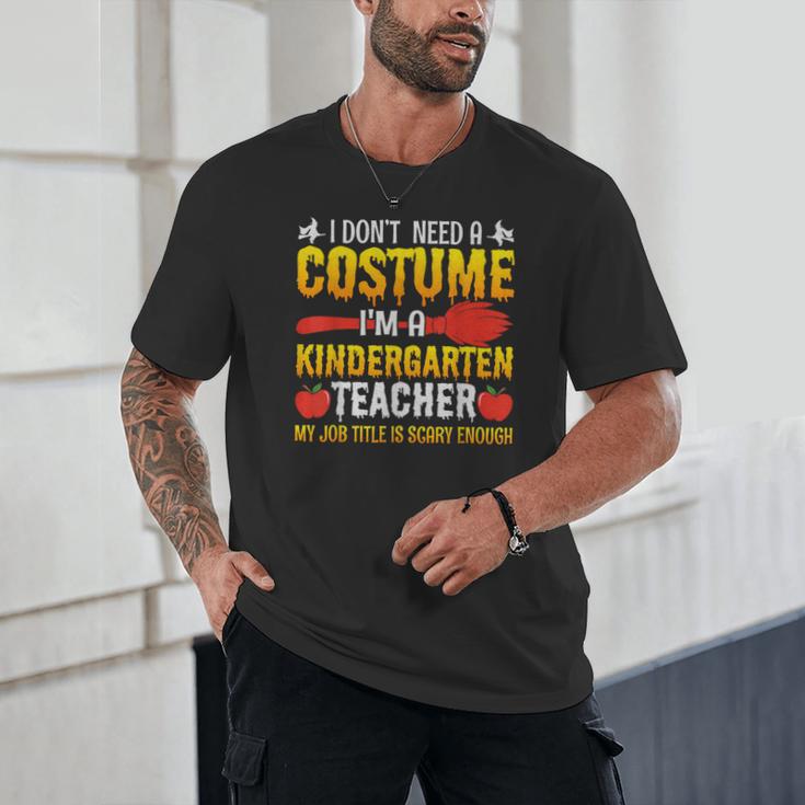 I Don't Need A Costume I'm A Kindergarten Teacher Halloween Unisex T-Shirt, novelty gifts, funny gifts