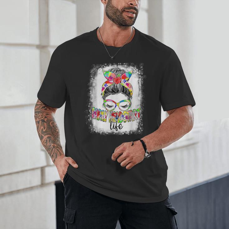 Early Head Start Life Messy Bun Back To School Teacher Women Unisex T-Shirt, novelty gifts, funny gifts Early Head Start Life Messy Bun Back To School Teacher Women Unisex T-Shirt, novelty gifts, funny gifts