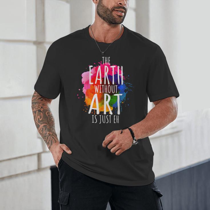 Earth Without Art Is Just Eh Painting Artist Pun Art Teacher Unisex T-Shirt, novelty gifts, funny gifts