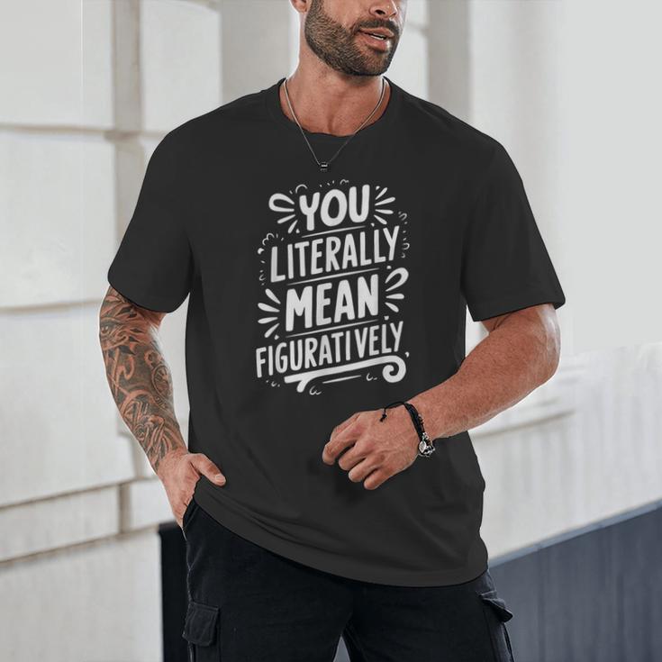 English Teacher Grammar Police Language Nerd You Literally Mean Figuratively V-Neck Modern Short Sleeve Small Unisex T-Shirt, novelty gifts, funny gifts