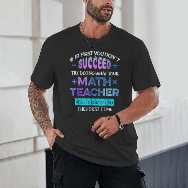 If At First You Don't Succeed Try Doing Your Math Teacher Unisex T-Shirt, novelty gifts, funny gifts If At First You Don't Succeed Try Doing Your Math Teacher Unisex T-Shirt, novelty gifts, funny gifts