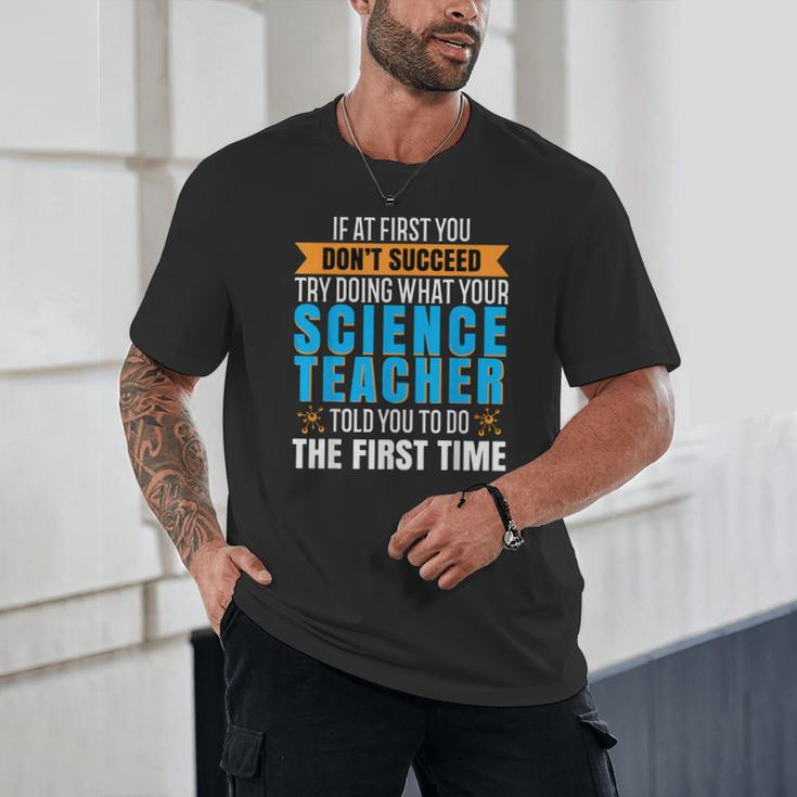 If At First You Don't Succeed Try Doing What Science Teacher Unisex T-Shirt, novelty gifts, funny gifts If At First You Don't Succeed Try Doing What Science Teacher Unisex T-Shirt, novelty gifts, funny gifts
