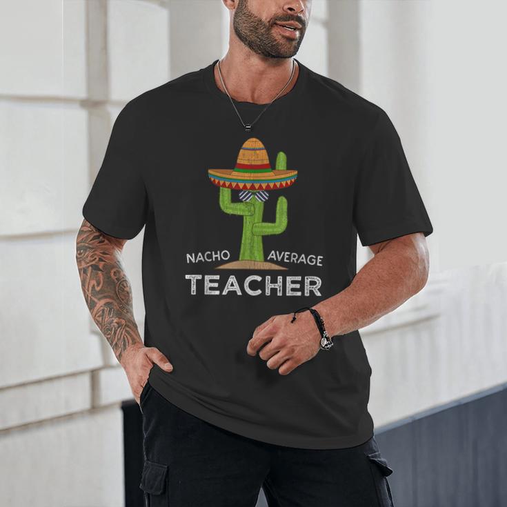 Fun Teacher Appreciation Humor Nacho Average Teacher Unisex T-Shirt, novelty gifts, funny gifts Fun Teacher Appreciation Humor Nacho Average Teacher Unisex T-Shirt, novelty gifts, funny gifts