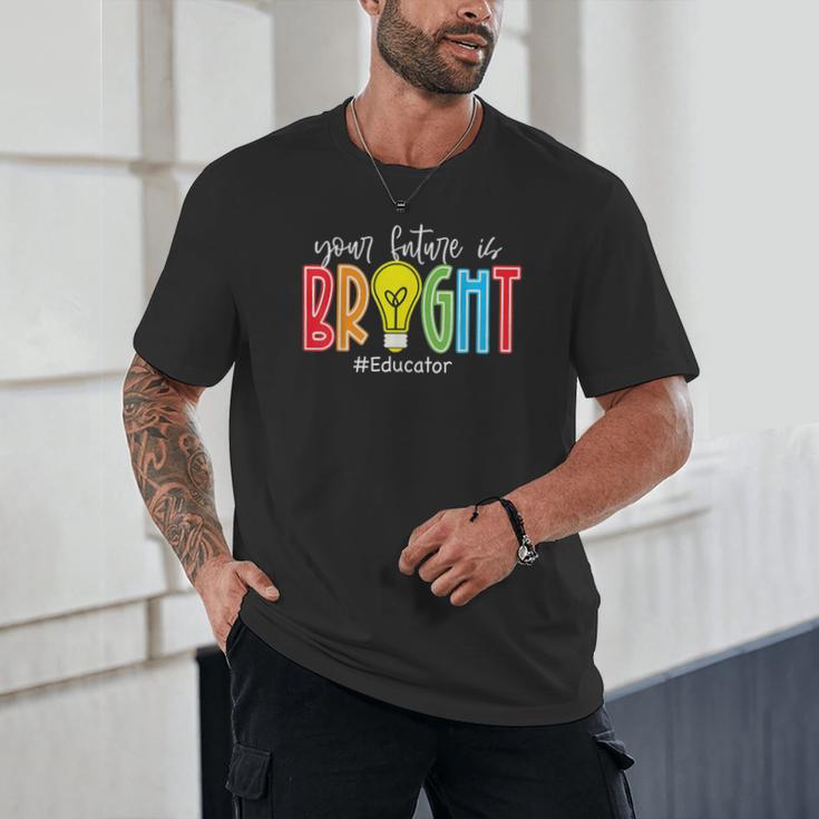 Your Future Is Bright Educator Teacher Student Unisex T-Shirt, novelty gifts, funny gifts Your Future Is Bright Educator Teacher Student Unisex T-Shirt, novelty gifts, funny gifts