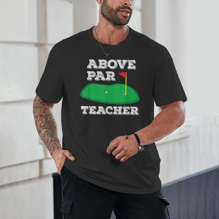 Golf Pun Above Par Teacher School Golfing Men & Women Unisex T-Shirt, novelty gifts, funny gifts Golf Pun Above Par Teacher School Golfing Men & Women Unisex T-Shirt, novelty gifts, funny gifts