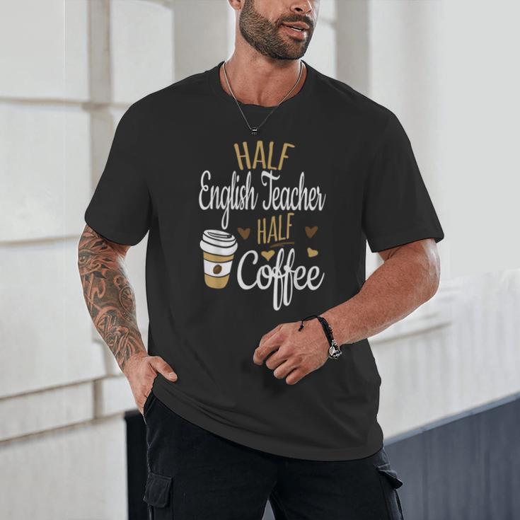 Half Coffee Half English Teacher English Teacher Men Women Unisex T-Shirt, novelty gifts, funny gifts Half Coffee Half English Teacher English Teacher Men Women Unisex T-Shirt, novelty gifts, funny gifts