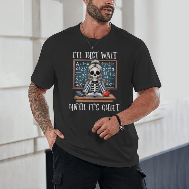 Halloween Teacher I'Ll Just Wait Until It's Quiet Women Unisex T-Shirt, novelty gifts, funny gifts Halloween Teacher I'Ll Just Wait Until It's Quiet Women Unisex T-Shirt, novelty gifts, funny gifts
