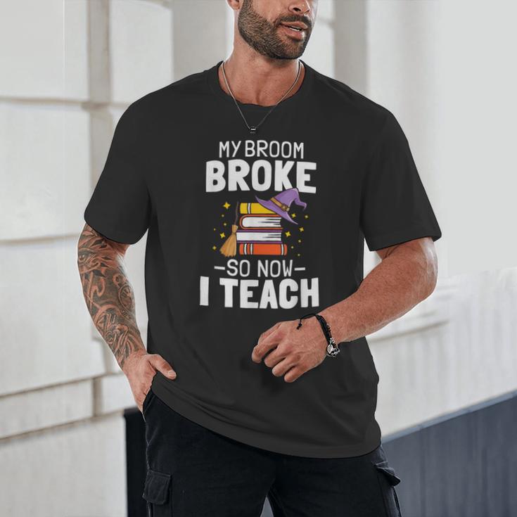 Halloween Teacher Tee My Broom Broke So Now I Teach Unisex T-Shirt, novelty gifts, funny gifts Halloween Teacher Tee My Broom Broke So Now I Teach Unisex T-Shirt, novelty gifts, funny gifts