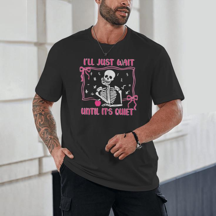 I'Ll Just Wait Until It's Quiet Spooky Teacher Halloween Unisex T-Shirt, novelty gifts, funny gifts I'Ll Just Wait Until It's Quiet Spooky Teacher Halloween Unisex T-Shirt, novelty gifts, funny gifts