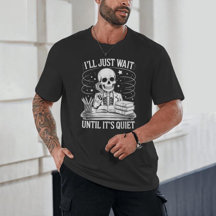 I'Ll Wait Until It's Quiet Tshirt Skeleton Teacher Halloween Unisex T-Shirt, novelty gifts, funny gifts