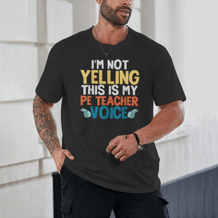 I'm Not Yelling This Is My PE Teacher Voice Unisex T-Shirt, novelty gifts, funny gifts I'm Not Yelling This Is My PE Teacher Voice Unisex T-Shirt, novelty gifts, funny gifts