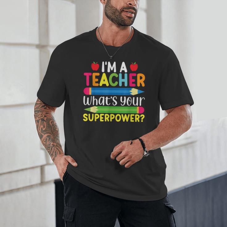 I'm A Teacher What's Your Superpower Back To School Unisex T-Shirt, novelty gifts, funny gifts I'm A Teacher What's Your Superpower Back To School Unisex T-Shirt, novelty gifts, funny gifts