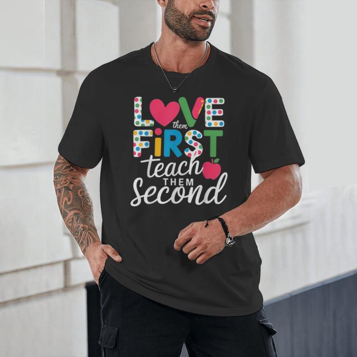 Love Them First Teach Them Second Teacher Student Love Quote Unisex T-Shirt, novelty gifts, funny gifts Love Them First Teach Them Second Teacher Student Love Quote Unisex T-Shirt, novelty gifts, funny gifts
