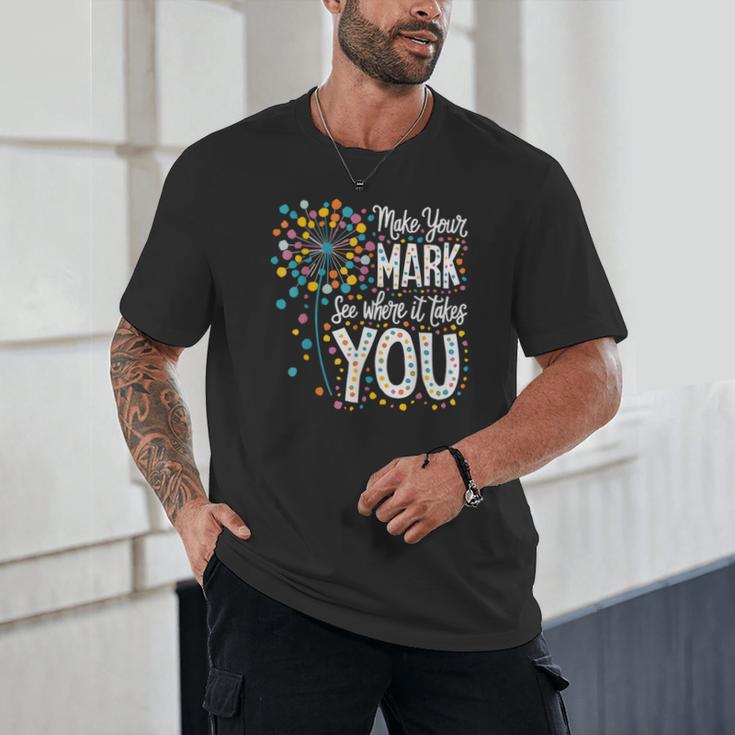 Make Your Mark Dandelion Happy Dot Day Shirts Teacher Kids Unisex T-Shirt, novelty gifts, funny gifts Make Your Mark Dandelion Happy Dot Day Shirts Teacher Kids Unisex T-Shirt, novelty gifts, funny gifts