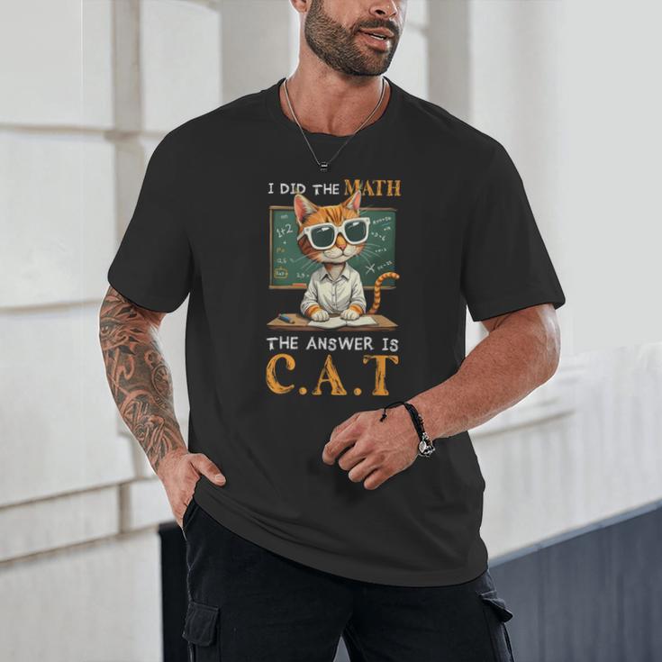 I Did The Math The Answer Is Cats Math Cat Teacher Unisex T-Shirt, novelty gifts, funny gifts