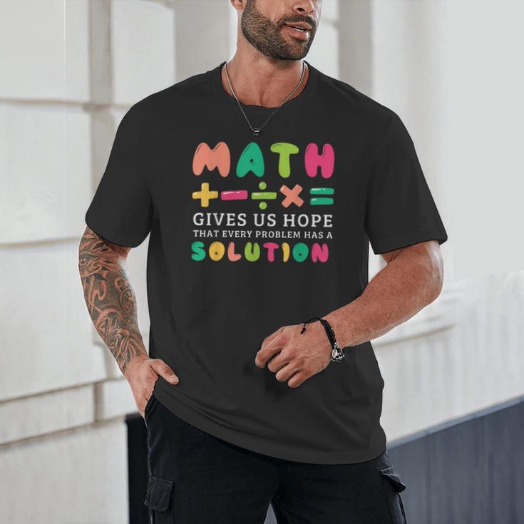 Math Gives Us Hope That Every Problem Has A Solution Teacher For Men Women Girls Kids Unisex T-Shirt, novelty gifts, funny gifts Math Gives Us Hope That Every Problem Has A Solution Teacher For Men Women Girls Kids Unisex T-Shirt, novelty gifts, funny gifts