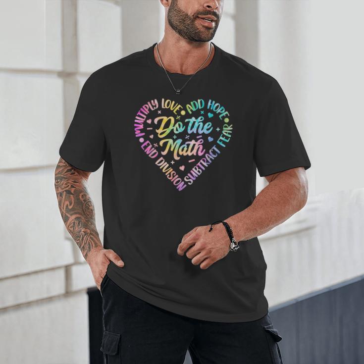 Do The Math Multiply Love Add Hope Math Teacher Tie Dye Unisex T-Shirt, novelty gifts, funny gifts Do The Math Multiply Love Add Hope Math Teacher Tie Dye Unisex T-Shirt, novelty gifts, funny gifts