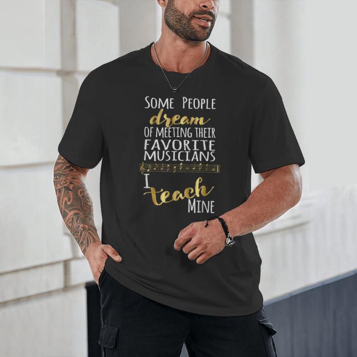 Music Teacher Some People Dream Musicians I Teach Mine Unisex T-Shirt, novelty gifts, funny gifts Music Teacher Some People Dream Musicians I Teach Mine Unisex T-Shirt, novelty gifts, funny gifts
