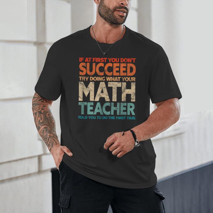 If You Have No Success At First Try It With a Fun Maths Teacher Unisex T-Shirt, novelty gifts, funny gifts