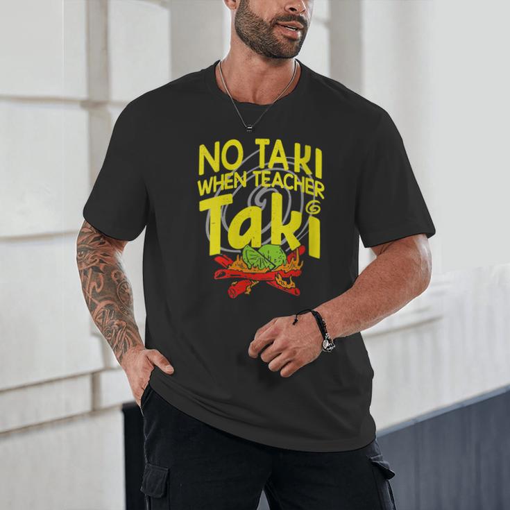 No Taki When Teacher Taki Education Classroom Teacher Unisex T-Shirt, novelty gifts, funny gifts No Taki When Teacher Taki Education Classroom Teacher Unisex T-Shirt, novelty gifts, funny gifts