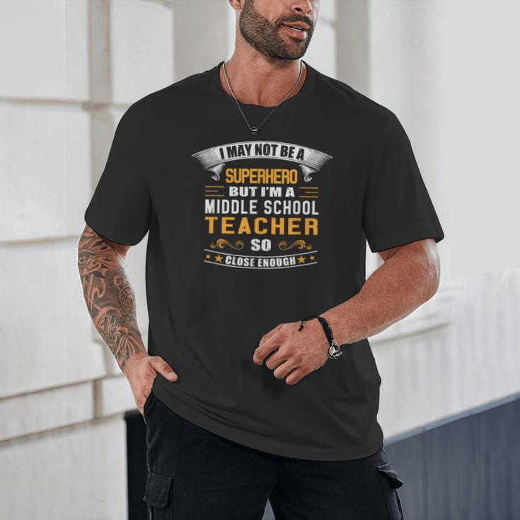 Not Superhero But Middle School Teacher For Men Women Unisex T-Shirt, novelty gifts, funny gifts
