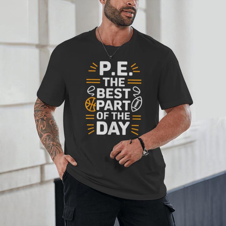 PE School Gym Teacher PE The Bests Part Of The Day Unisex T-Shirt, novelty gifts, funny gifts PE School Gym Teacher PE The Bests Part Of The Day Unisex T-Shirt, novelty gifts, funny gifts