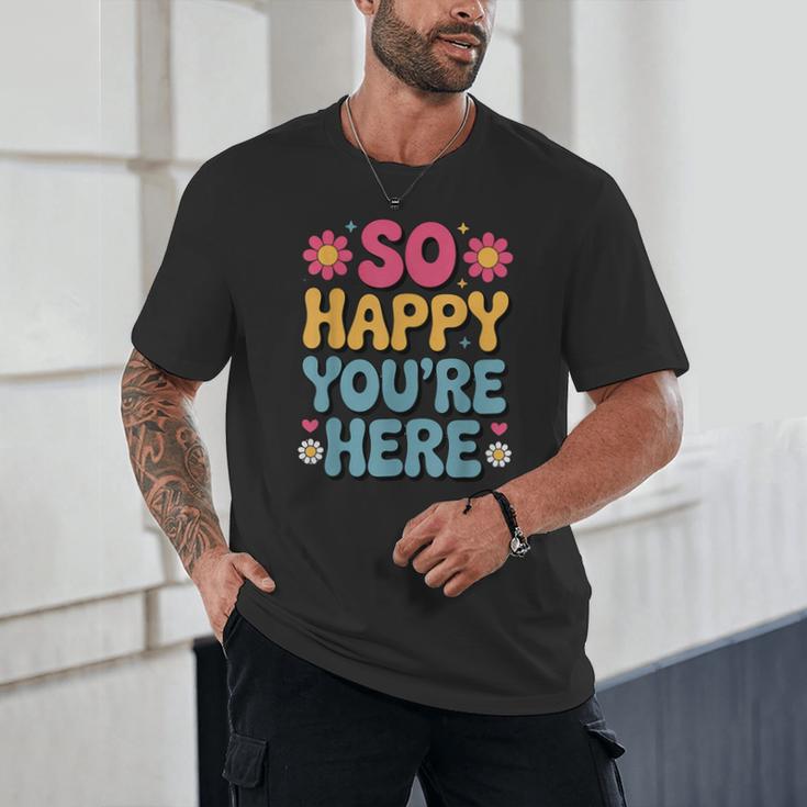 So Happy You’Re Here Groovy Retro Positivity Women Teacher Unisex T-Shirt, novelty gifts, funny gifts So Happy You’Re Here Groovy Retro Positivity Women Teacher Unisex T-Shirt, novelty gifts, funny gifts