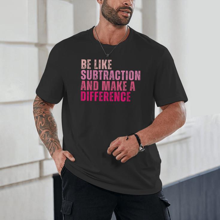 Be Like Subtraction And Make A Difference Math Teacher Unisex T-Shirt, novelty gifts, funny gifts