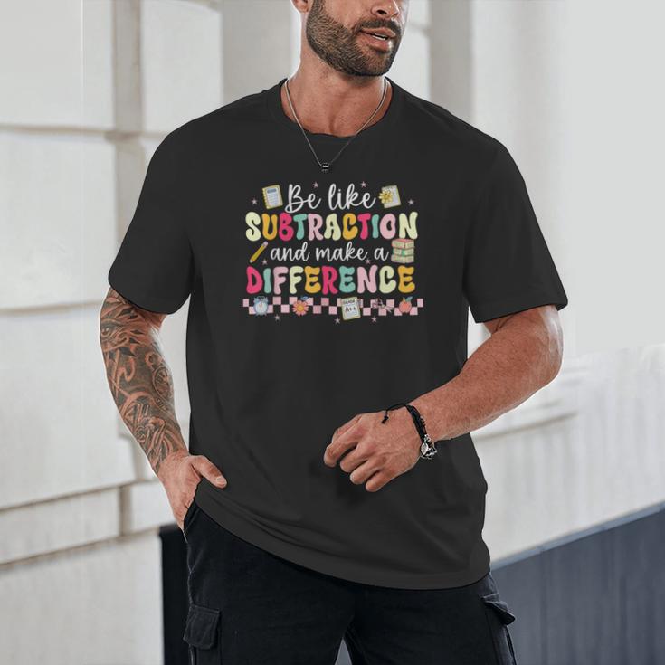 Be Like Subtraction And Make A Difference Math Teacher Unisex T-Shirt, novelty gifts, funny gifts Be Like Subtraction And Make A Difference Math Teacher Unisex T-Shirt, novelty gifts, funny gifts