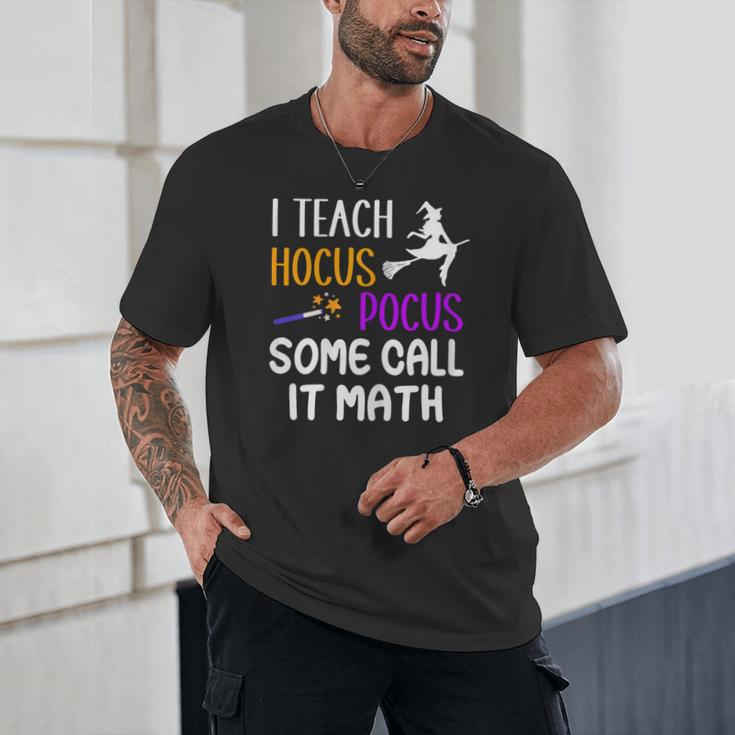 I Teach Hocus Pocus Some Call It Math Teacher Unisex T-Shirt, novelty gifts, funny gifts I Teach Hocus Pocus Some Call It Math Teacher Unisex T-Shirt, novelty gifts, funny gifts