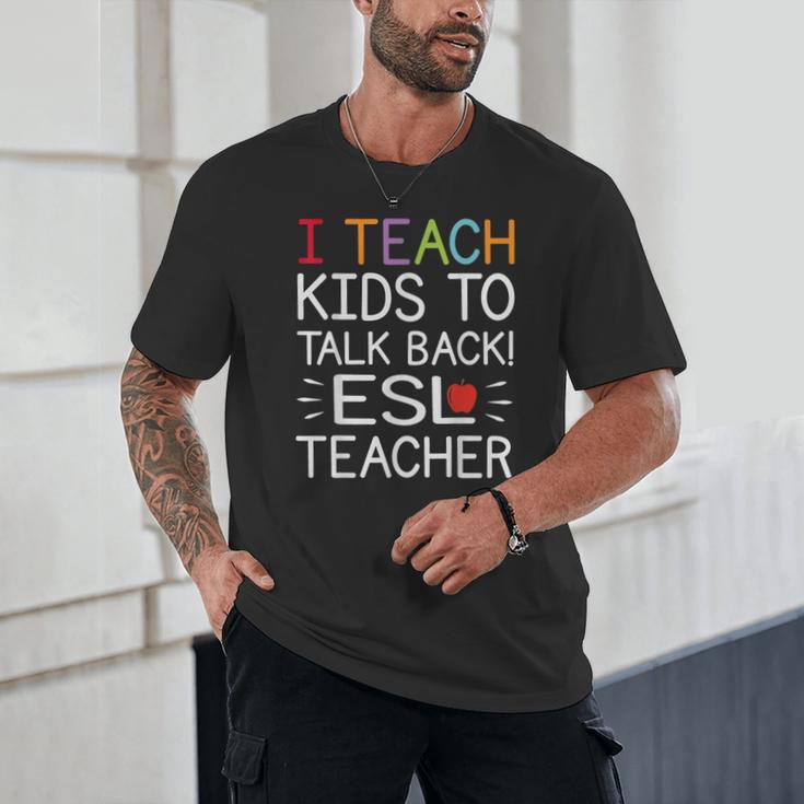I Teach Kids To Talk Back ESL ESOL Teacher School Team Group Unisex T-Shirt, novelty gifts, funny gifts I Teach Kids To Talk Back ESL ESOL Teacher School Team Group Unisex T-Shirt, novelty gifts, funny gifts